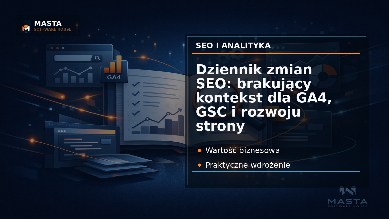 Grafika Masta Software House do aktualności: Dziennik zmian SEO: brakujący kontekst dla GA4, GSC i rozwoju strony