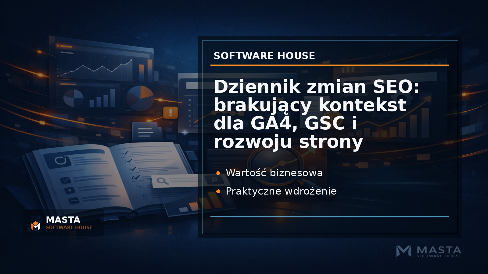 Grafika Masta Software House do aktualności: Dziennik zmian SEO: brakujący kontekst dla GA4, GSC i rozwoju strony