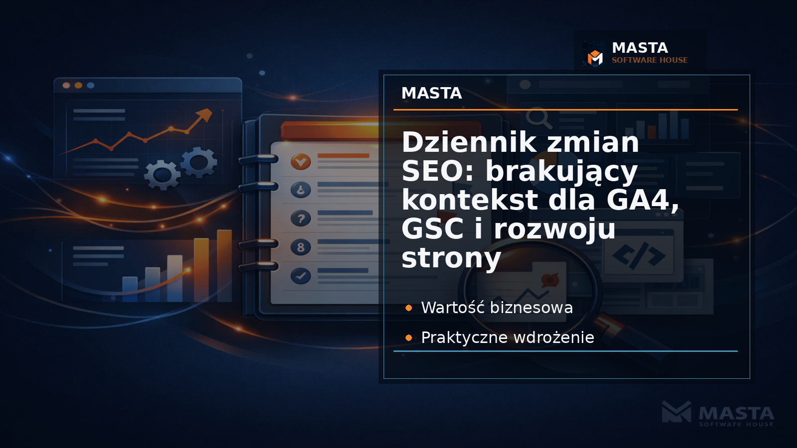 Grafika Masta Software House do aktualności: Dziennik zmian SEO: brakujący kontekst dla GA4, GSC i rozwoju strony