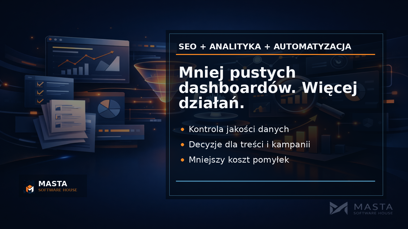 Duża grafika podsumowująca: mapa serwisu, analityka, kampanie i automatyzacja połączone w jeden panel decyzyjny; subtelny znak M, napis MASTA i SOFTWARE HOUSE.